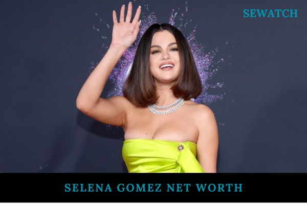 Selena Gomez Net Worth