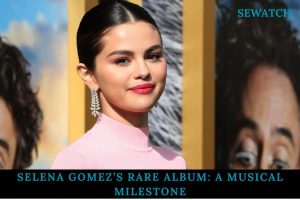 Selena Gomez’s Rare Album_ A Musical Milestone