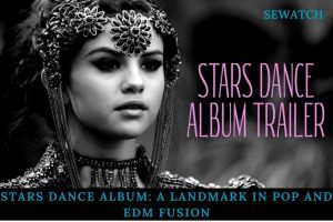 Stars Dance Album A Landmark in Pop and EDM Fusion