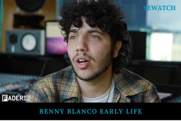 Benny Blanco Early Life