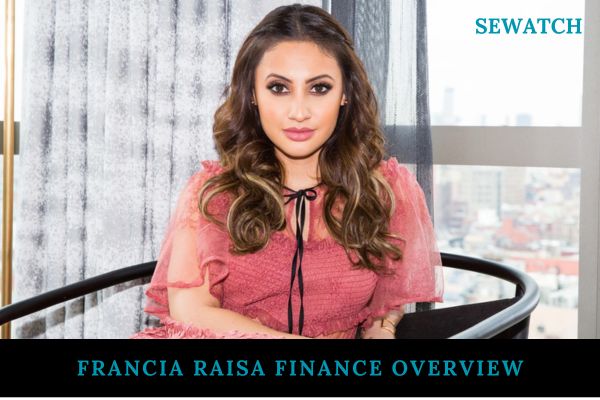 Francia Raisa Finance Overview