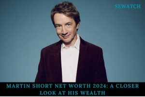 Martin Short Net Worth 2024_ A Closer Look at His Wealth