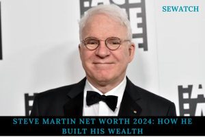 Steve Martin Net Worth 2024_ How He Built His Wealth